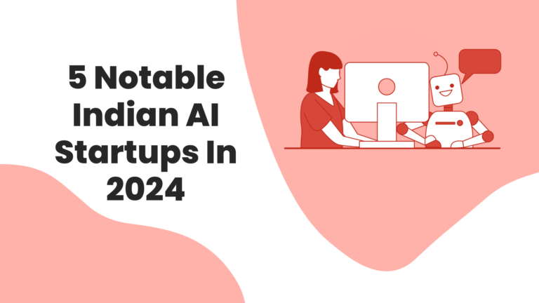 5 Notable Indian AI Startups To Watch Out In 2024